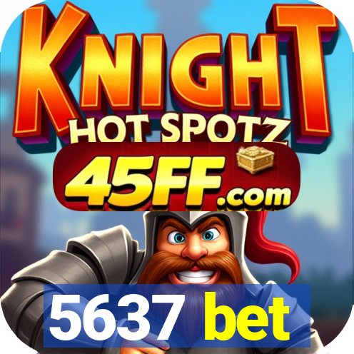 5637 bet